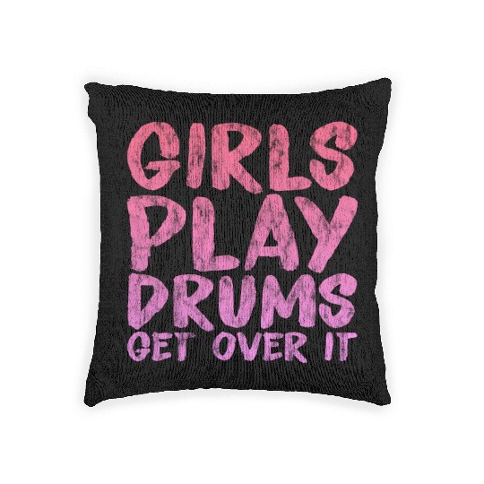 Girls Play Drums, Get Over It 3 Woven Pillows