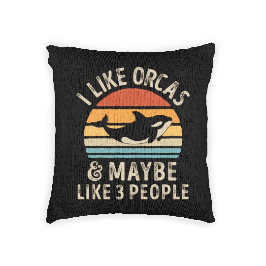 I Like Orcas And Maybe 3 People Orca Killer Whale Woven Pillows