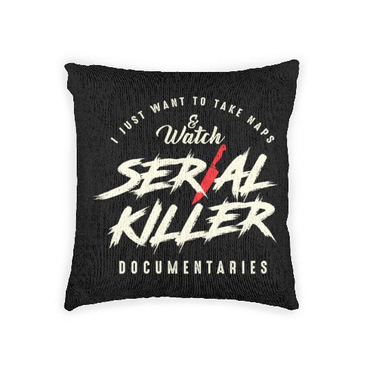 Take Naps And Watch Serial Killer Documentaries Woven Pillows