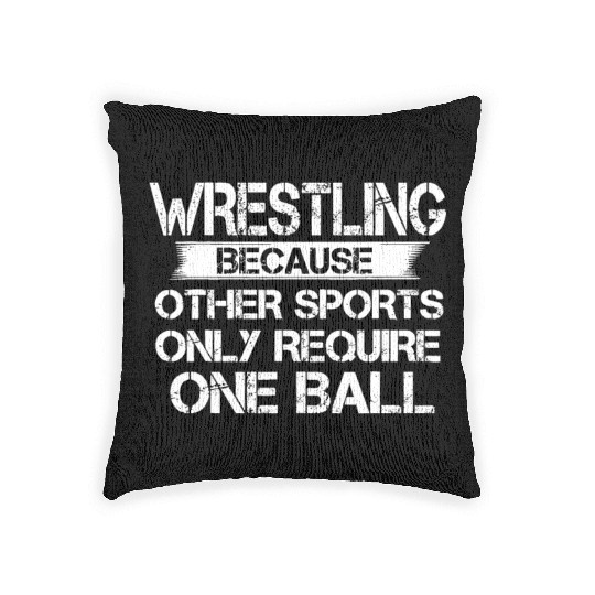 Wrestling Because Other Sports Only Require One Ba Woven Pillows