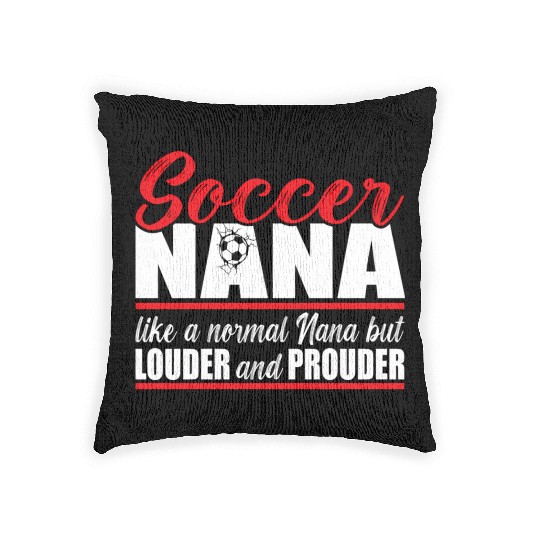 Soccer Nana Louder And Prouder Soccer Grandma Woven Pillows
