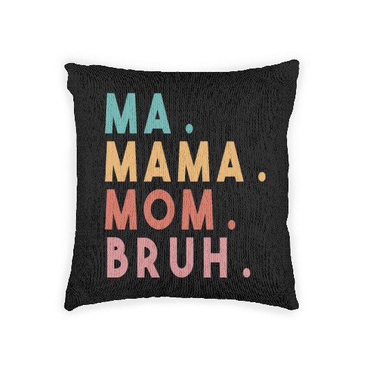 Ma Mama Mom Bruh Woven Pillows
