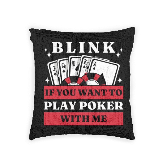 Blink 10 If You Want To Play Poker With Me Woven Pillows