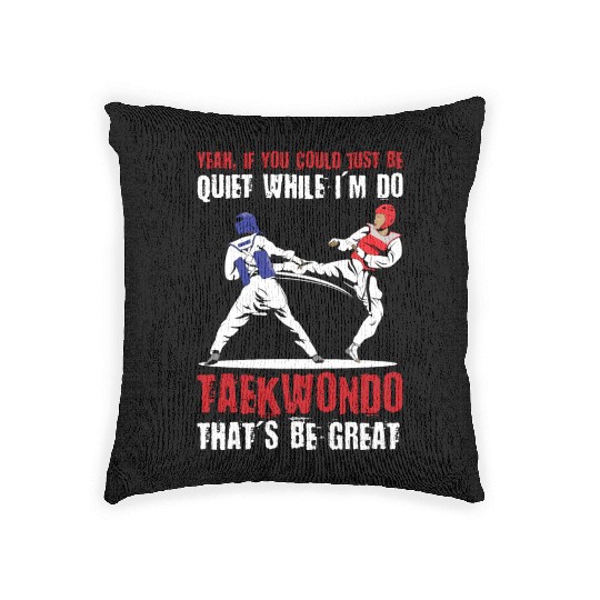 I'm do Taekwondo that'd be great Woven Pillows