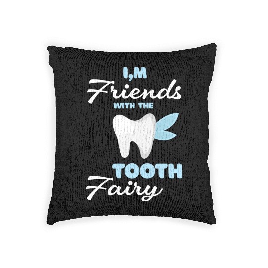 I m Friends With The Tooth Fairy Pediatric Dentist Woven Pillows