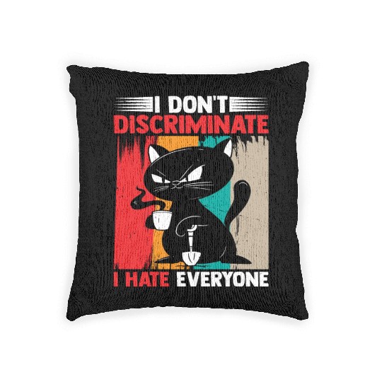 I Don't Discriminate I Hate Everyone 17 Woven Pillows
