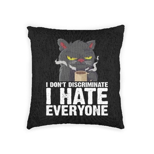 I Don't Discriminate I Hate Everyone 18 Woven Pillows