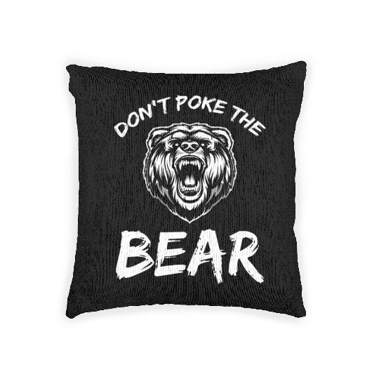 Dont Poke The Bear Hunting Fishing Camping Joke Woven Pillows