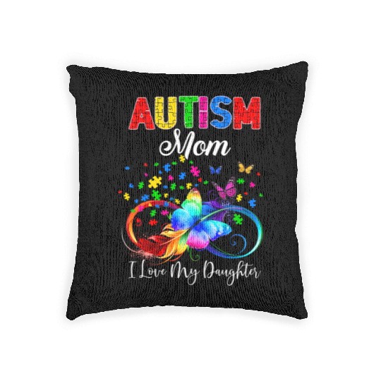 Butterfly Autism Mom I Love My Daughter Support Woven Pillows