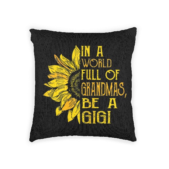 In A World Full Of Grandmas Be Gigi Sunflower Woven Pillows