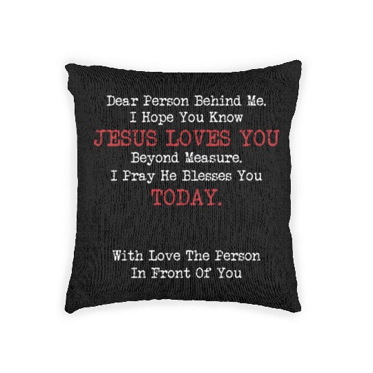 Dear Person Behind Me Jesus Christian Saying Woven Pillows