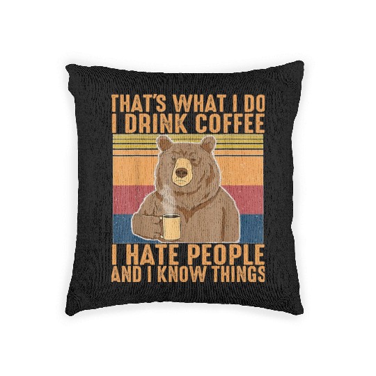 That s What I Do I Drink Coffee I Hate People Woven Pillows