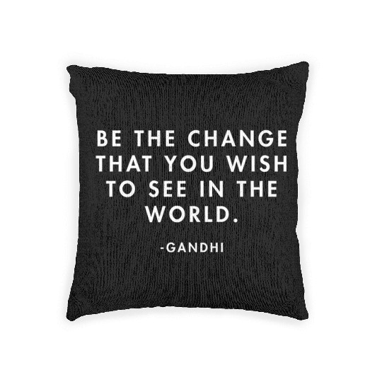 Gandhi Be the Change you Want to See in the World Woven Pillows