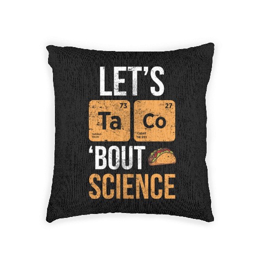 Let s Taco About Science Tacos Funny Cute Taco Woven Pillows