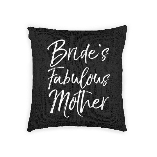 Bride'S Fabulous Mother For Mom Wedding Woven Pillows
