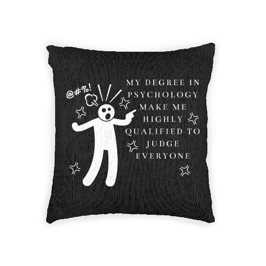 My Degree In Psychology Make Me Highly Qualified Woven Pillows