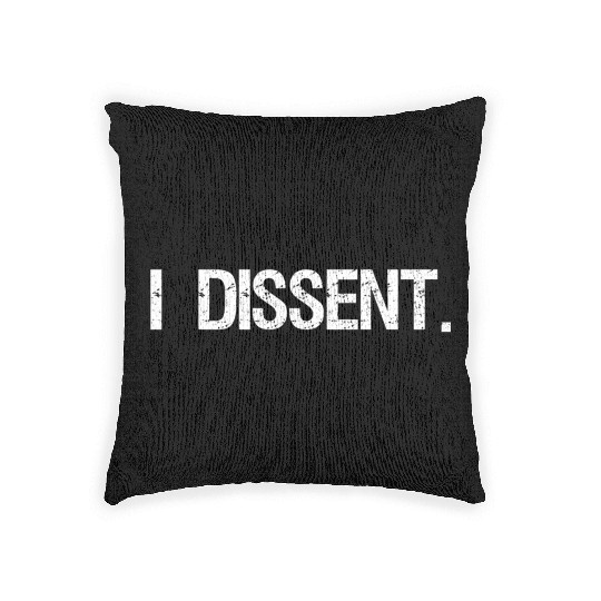 I Dissent Anti-Trump Scotus Liberal Woven Pillows