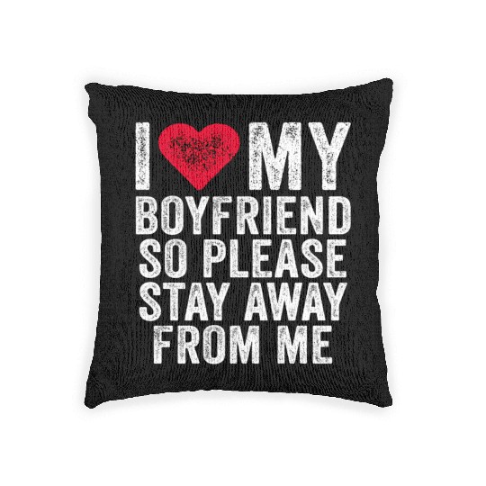 I Love My Boyfriend Red Heart So Please Stay Away Woven Pillows