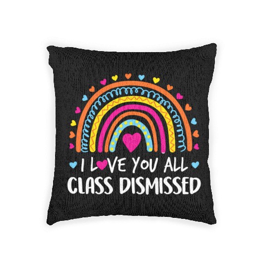 I Love You All Class Dismissed Teacher Last Day Woven Pillows
