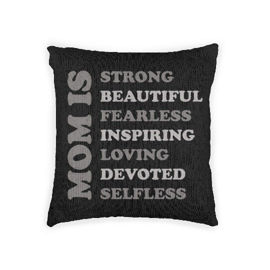 MOM IS STRONG BEAUTIFUL FEARLESS INSPIRING LOVING Woven Pillows