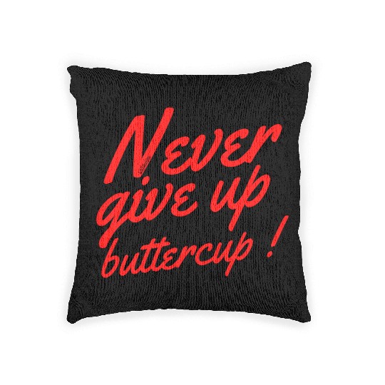 NEVER GIVE UP BUTTERCUP Woven Pillows