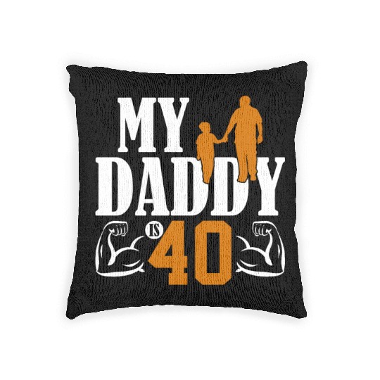 My Daddy Is 40 Years Dad 40th Birthday Fathers Day Woven Pillows