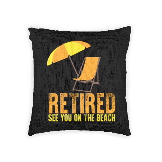 Retired See You On The Beach Retirement Woven Pillows