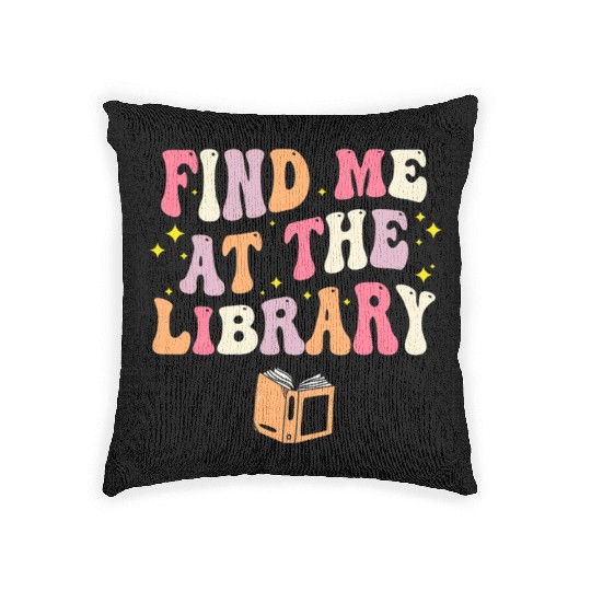 Find Me At The Library Book Lover School Librarian Woven Pillows
