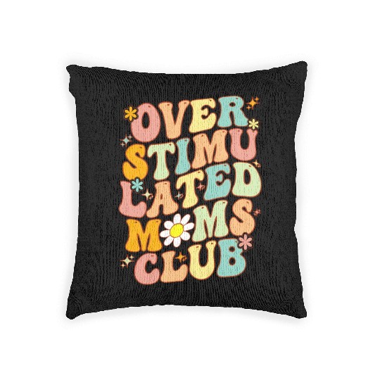 Groovy Overstimulated Moms Club On Back Mother'S Woven Pillows