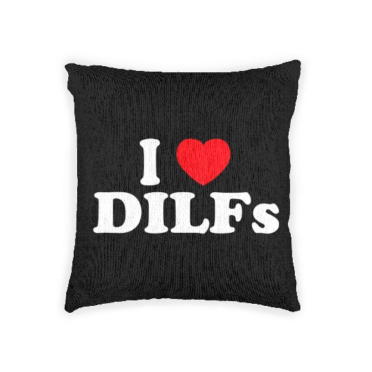 I Love Dilfs I Heart Dilfs Woven Pillows