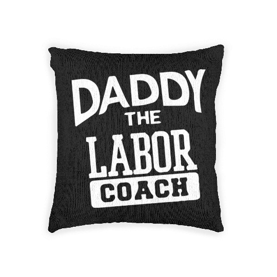 Daddy The Labor Coach Woven Pillows