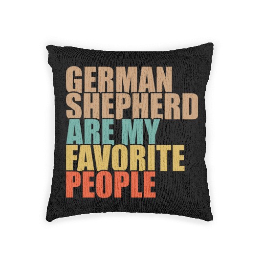 German Shepherd Are My Favorite People Dog Lover Woven Pillows