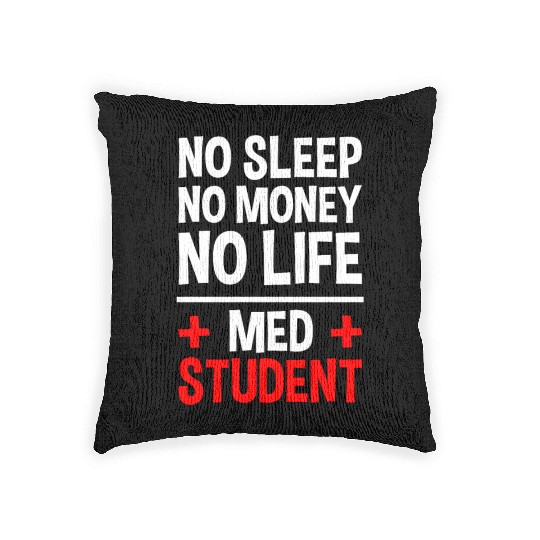 No Sleep No Money No Life Med Student 2 Woven Pillows