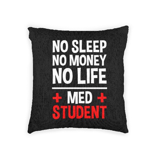 No Sleep No Money No Life Med Student 2 Woven Pillows