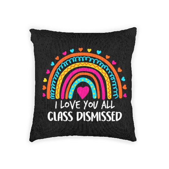 Rainbow I Love You All Class Dismissed Teacher For Woven Pillows
