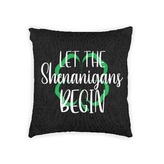 St Patrick'S Day Let The Shenanigans Begin Woven Pillows