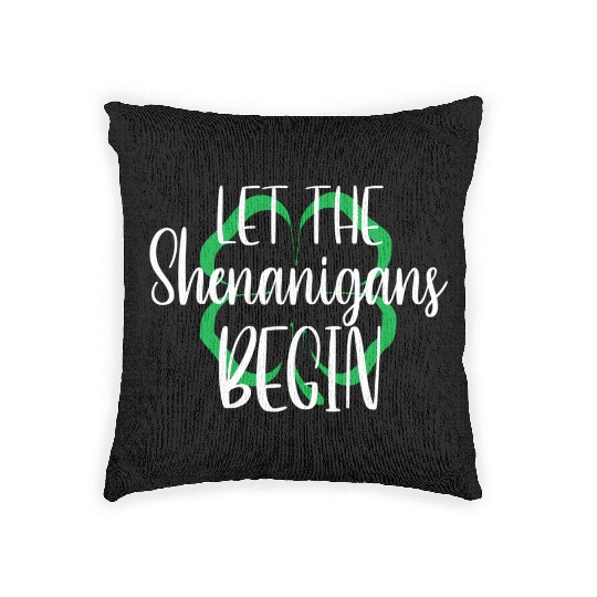 St Patrick'S Day Let The Shenanigans Begin Woven Pillows
