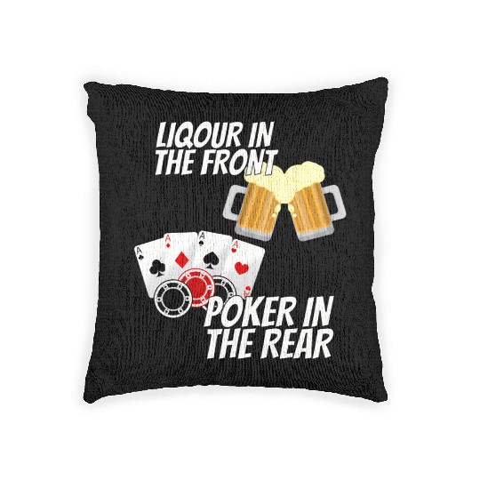 Liquor In The Front Poker In The Rear Woven Pillows