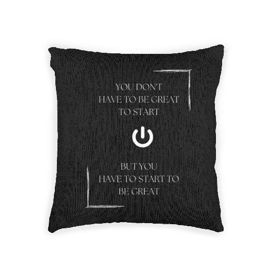 You don't have to be great to start, but you have Woven Pillows
