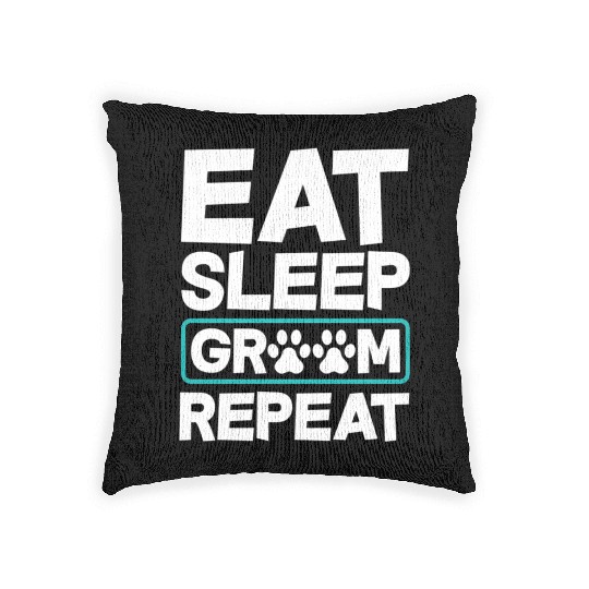 Eat Sleep Groom Repeat Dog Groomer Pet Stylist Woven Pillows