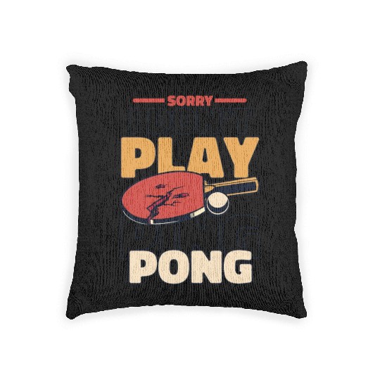 Sorry I Don't Play Ping Pong Paddles Balls Profi Woven Pillows