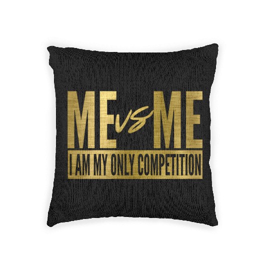 Me Vs Me I Am My Own Competition Motivational Woven Pillows
