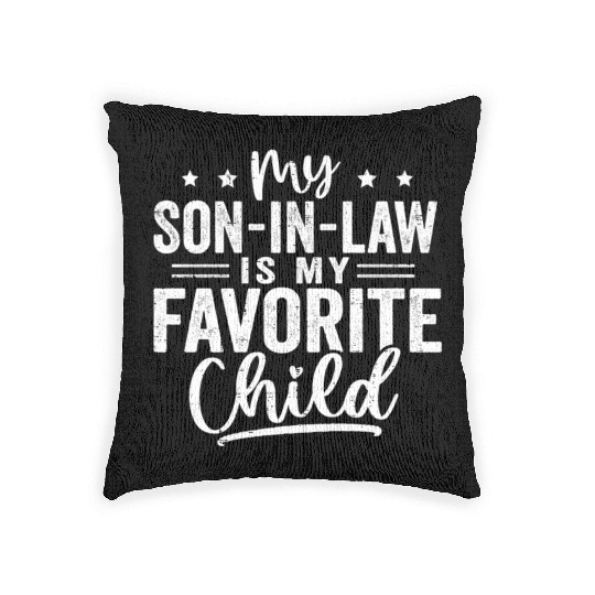 My Son In Law Is My Favorite Child Family Humor Woven Pillows