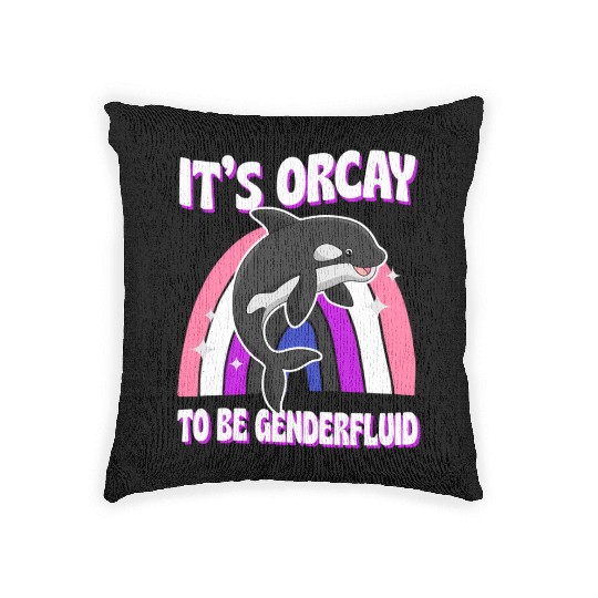 It'S Orcay To Be Genderfluid Lgbtq Ally Orca Whale Woven Pillows