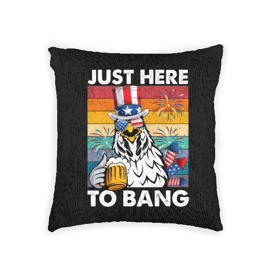 Just Here To Bang Chicken Beer 4Th Of July For Woven Pillows