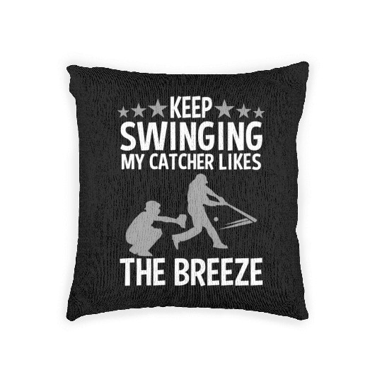Baseball Pitcher Keep Swinging My Catcher Likes Woven Pillows