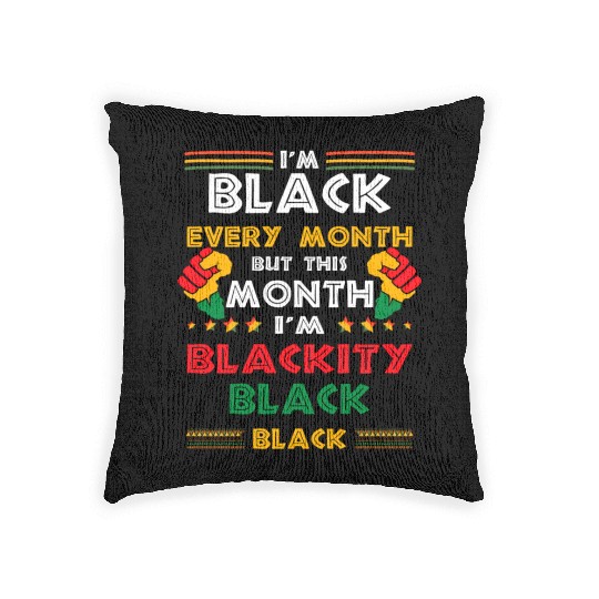 I'M Black Every Month But This Month I'M Blackity Woven Pillows