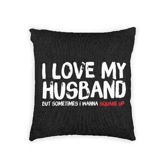 I Love My Husband But Sometimes I Wanna Square Woven Pillows