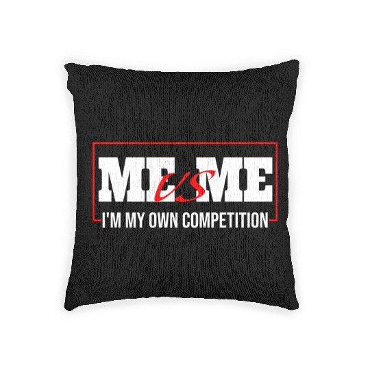 Me Vs Me I'M My Own Competition Woven Pillows