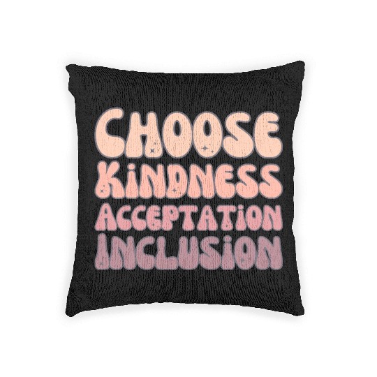 Choose Kindness Acceptation Inclusion Woven Pillows